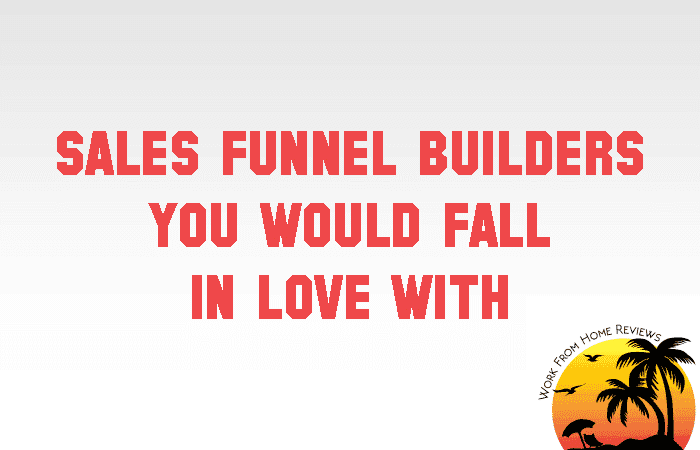 5 Sales Funnel Builders That You Can’t Live Without