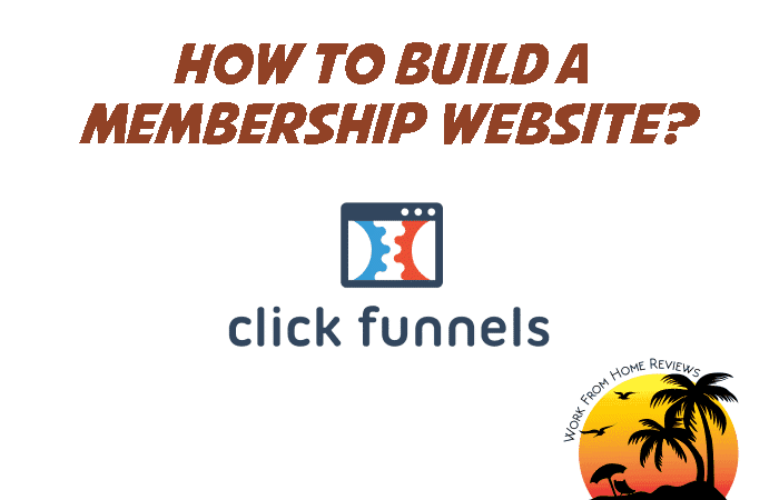 ClickFunnels Membership Site – How To Build One? | Are They Worth It?