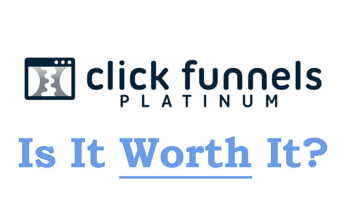 ClickFunnels Platinum Review – Is It Worth Your Money?