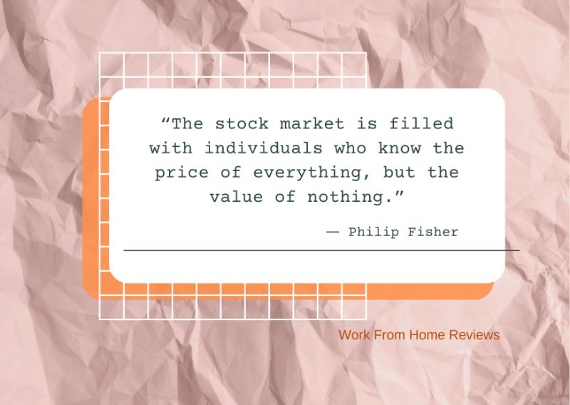 “The stock market is filled with individuals who know the price of everything, but the value of nothing.” ― Philip Fisher Quotation